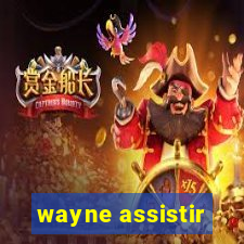 wayne assistir